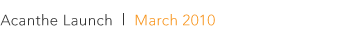Acanthe Launch - March 2010